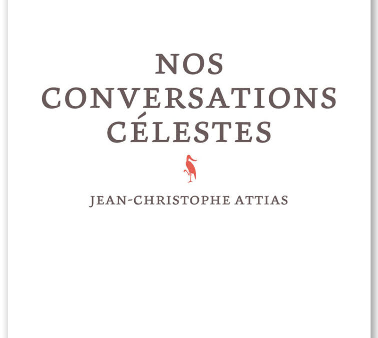 « Nos conversations célestes », de Jean‐​Christophe Attias
